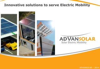 Innovative solutions to serve Electric Mobility
 