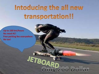 Up to 160 km/hours
No need AC!
Free parking fee everywhere
No tax!
 