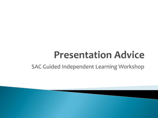 SAC Guided Independent Learning Workshop
 