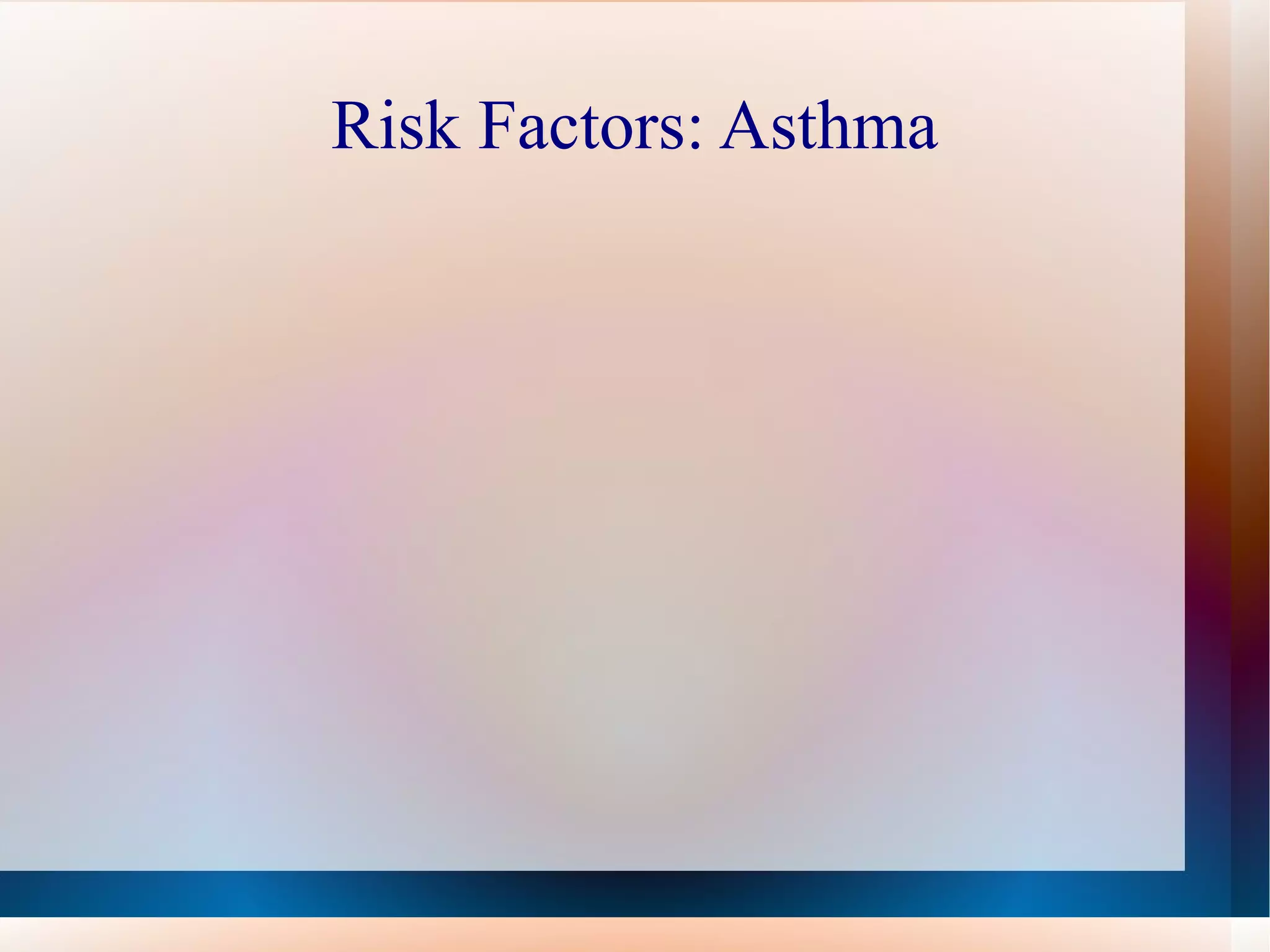 Risk Factors: Asthma 