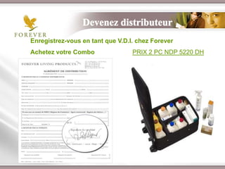 Enregistrez-vous en tant que V.D.I. chez Forever
Achetez votre Combo                           PRIX 2 PC NDP 5220 DH




                Présentation de l’Opportunité d’Affaire
 