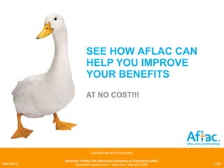 SEE HOW  AFLAC CAN HELP YOU IMPROVE YOUR BENEFITS AT NO COST!!! 