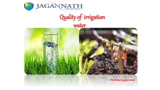 Quality of irrigation
water
Presentingby gopal meena
 