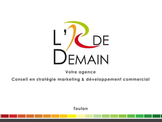 Votre agence
Conseil en stratégie marketing & développement commercial
Toulon
 
