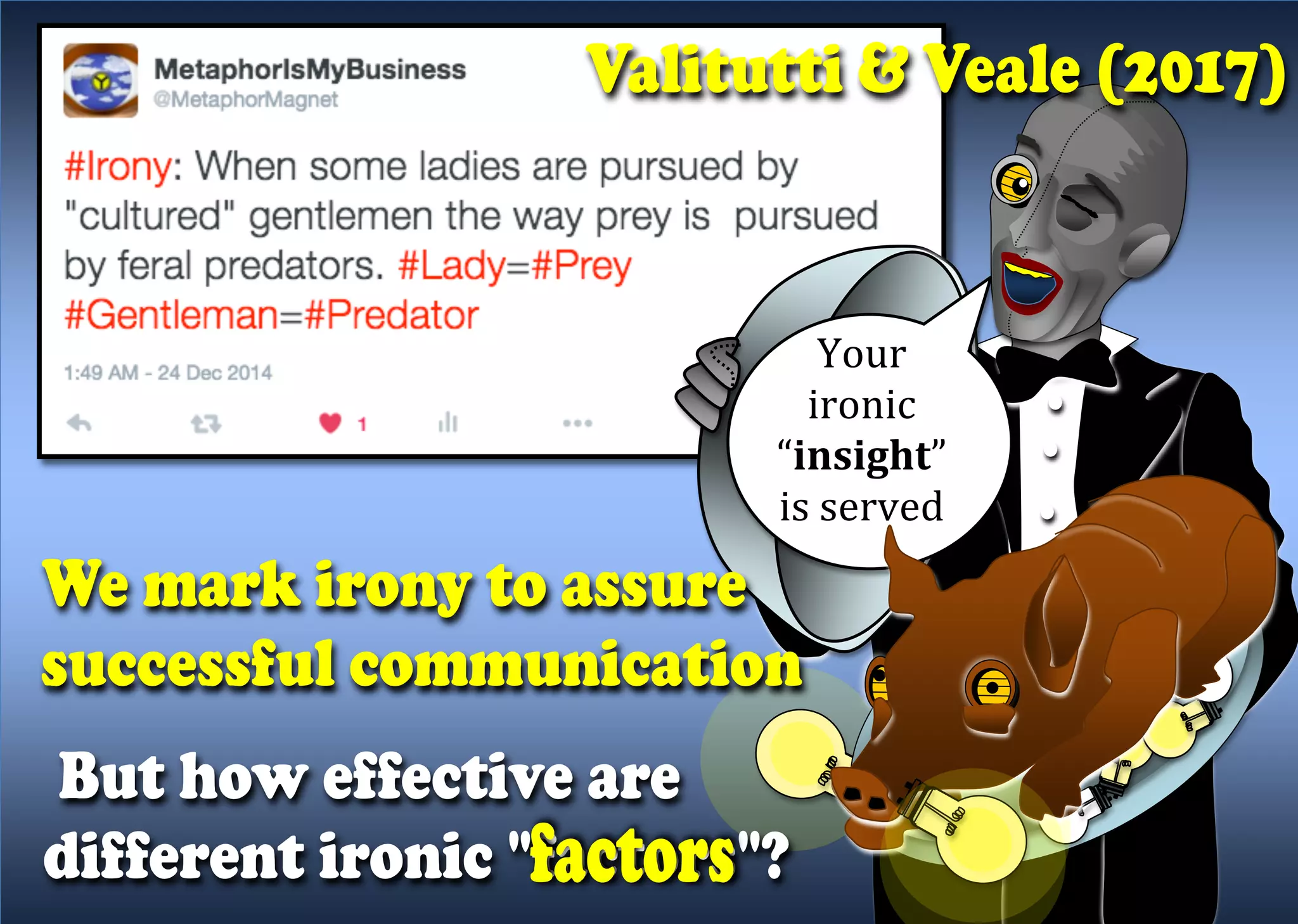 Your		
ironic	
“insight”		
is	served	
	
 