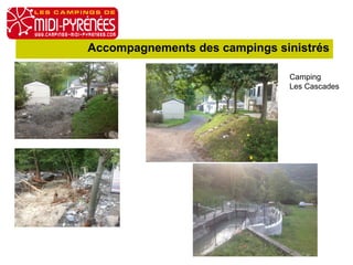 Accompagnements des campings sinistrés 
Camping 
Les Cascades 
 