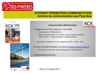 INTERNET-PROMOTION-COMMUNICATION 
Actions de communication aux Pays-Bas 
AG du 13 octobre 2014 
 