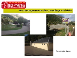 Accompagnements des campings sinistrés 
AG du 13 octobre 2014 
Camping Le Bastan 
 