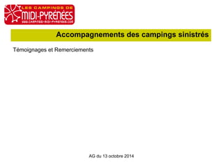 Accompagnements des campings sinistrés 
Témoignages et Remerciements 
AG du 13 octobre 2014 
 