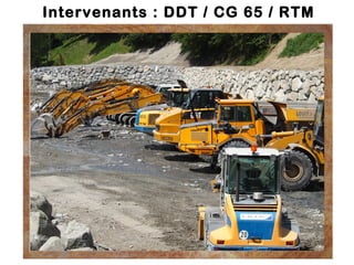 Intervenants : DDT / CG 65 / RTM 
 