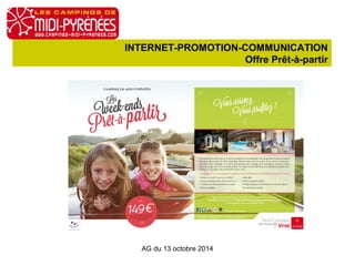INTERNET-PROMOTION-COMMUNICATION 
Offre Prêt-à-partir 
AG du 13 octobre 2014 
 