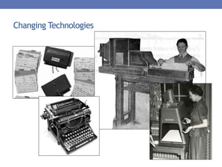 Changing Technologies
 
