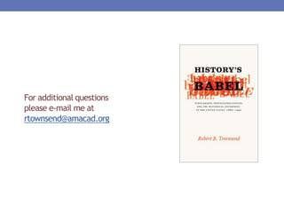 For additional questions
please e-mail me at
rtownsend@amacad.org
 
