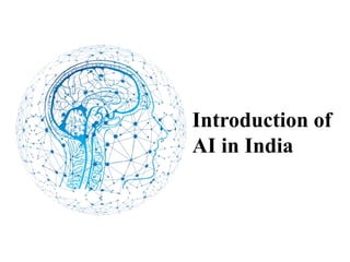 Introduction of
AI in India
 
