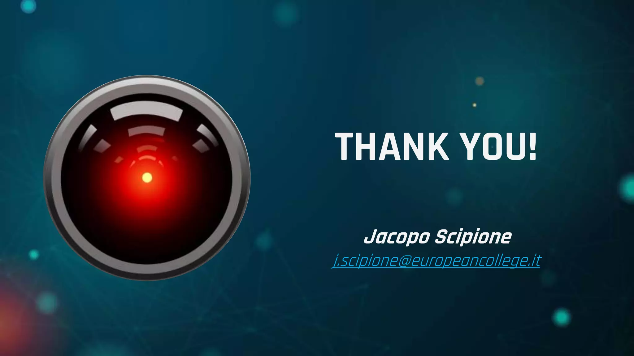 THANK YOU!
Jacopo Scipione
j.scipione@europeancollege.it
 