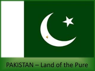 PAKISTAN – Land of the Pure
 