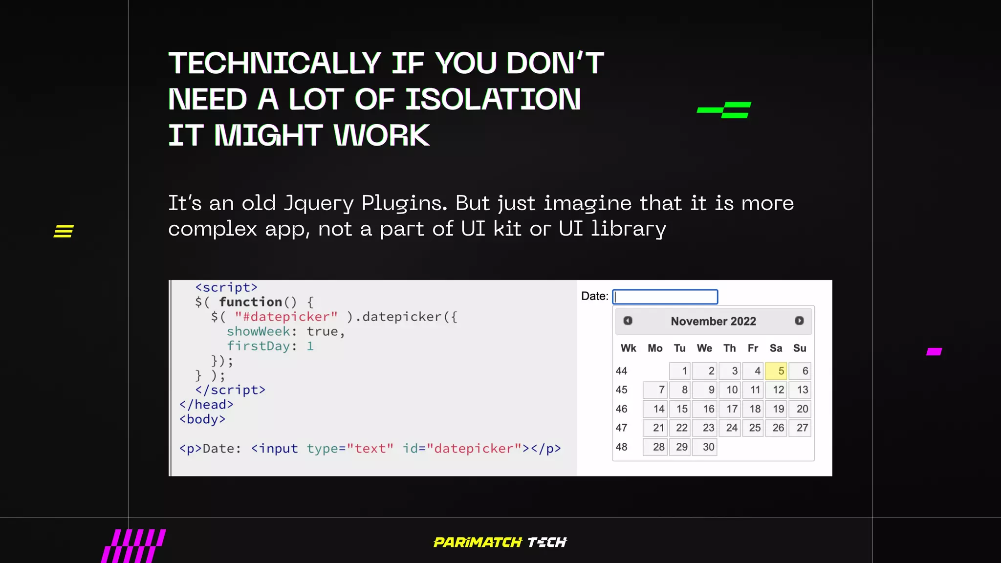It’s an old Jquery Plugins. But just imagine that it is more
complex app, not a part of UI kit or UI library
 