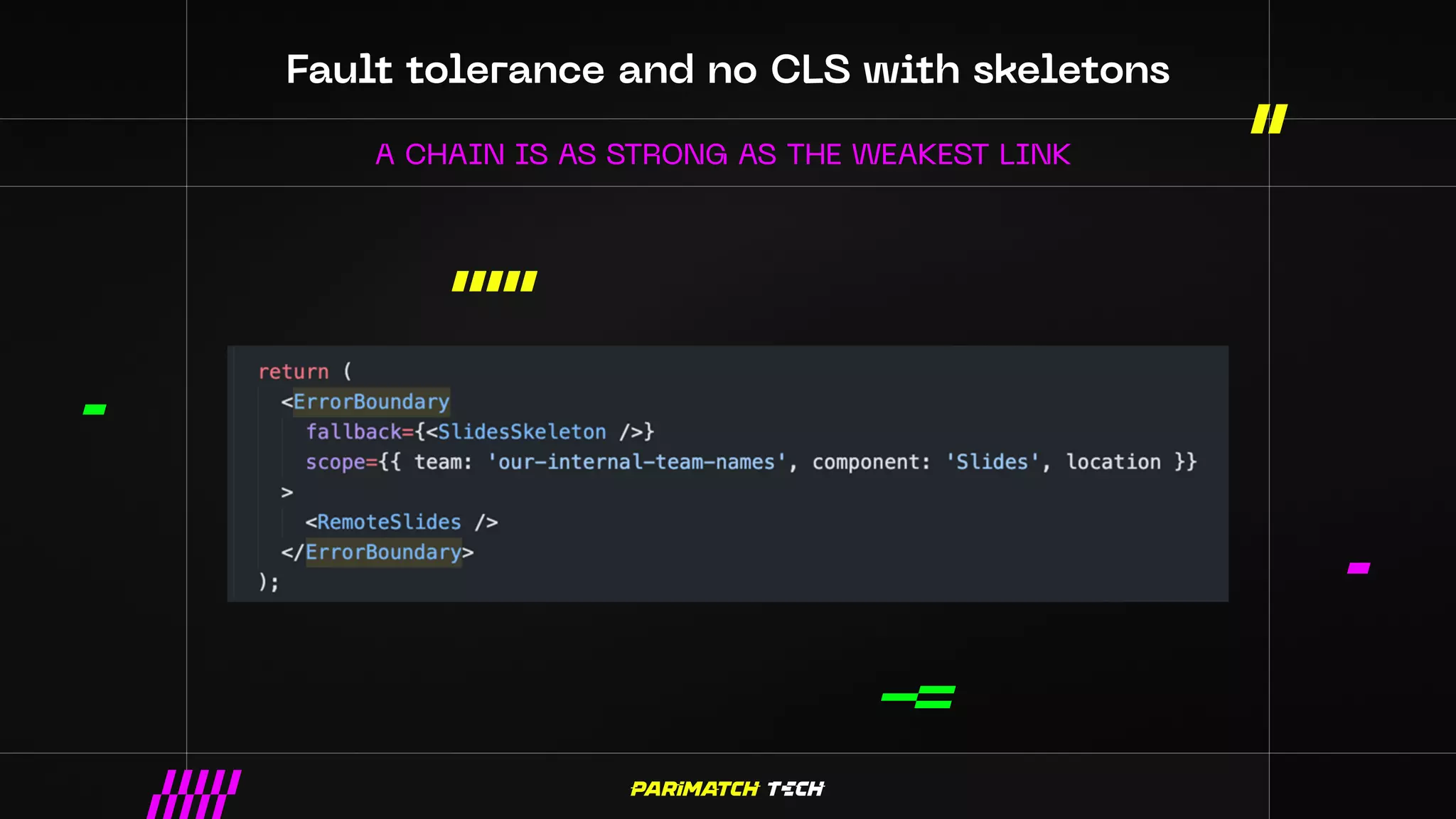 Fault tolerance and no CLS with skeletons
A CHAIN IS AS STRONG AS THE WEAKEST LINK
 