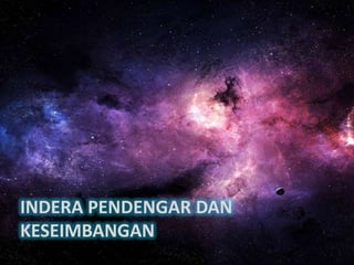 INDERA PENDENGAR DAN
KESEIMBANGAN

 