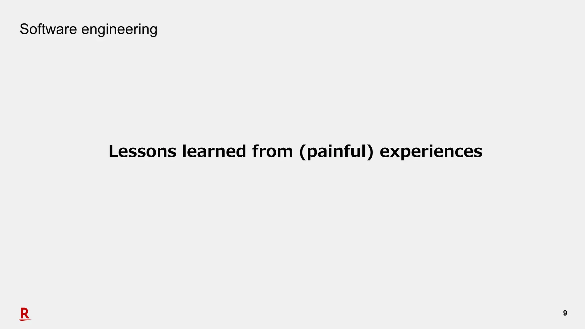 99
Software engineering
Lessons learned from (painful) experiences
 