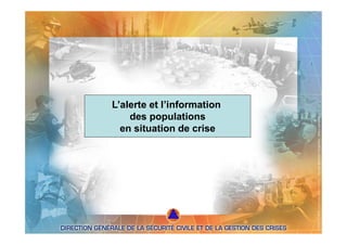 L’alerte et l’information
des populations
en situation de crise
 