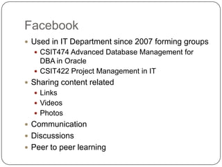 FacebookUsed in IT Department since 2007 forming groups