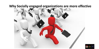 Why Socially engaged organizations are more effective
 