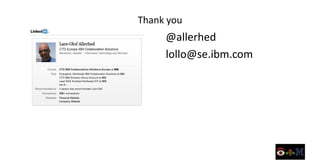 Thank you
     @allerhed
     lollo@se.ibm.com
 