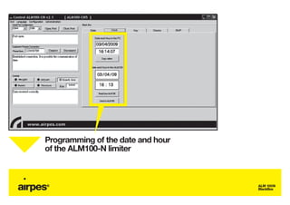 Programming of the date and hour
of the ALM100-N limiter



                                   ALM 100N
                                   BlackBox
 