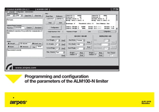 Programming and configuration
of the parameters of the ALM100-N limiter



                                            ALM 100N
                                            BlackBox
 