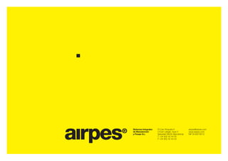 Sistemas Integrales   P.I.Can Roqueta II           airpes@airpes.com
de Manutención        C/Can Lletget, nave 3        www.airpes.com
y Pesaje S.L.         Sabadell 08202 (Barcelona)   NIF B-62919212
                      T +34 902 42 44 55
                      F +34 902 42 44 54
 