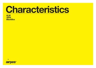 Characteristics
ALM
100N
BlackBox
 
