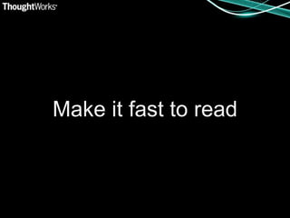 Make it fast to read
 
