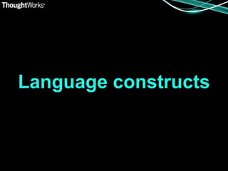 Language constructs
 