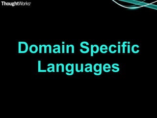 Domain Specific
  Languages
 