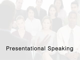 Presentational Speaking

 