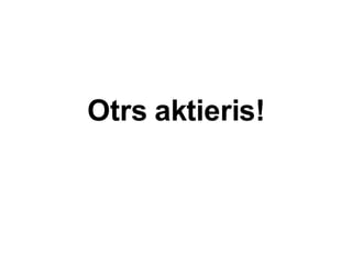 Otrs aktieris! 