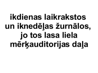 ikdienas laikrakstos  un ikned?as ?urnlos,  jo tos lasa liela mr?auditorijas da?a 