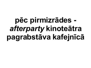 pc pirms -  afterparty  kinotetra pagrabstva kafejnc 