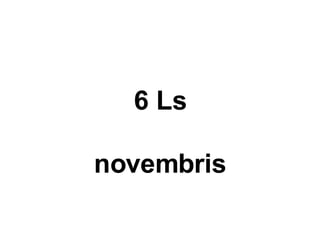 6 Ls novembris 
