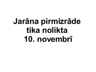 Jarna  pirm  tika nolikta  10. novembr 
