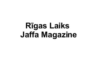 Rgas Laiks  Jaffa Magazine 