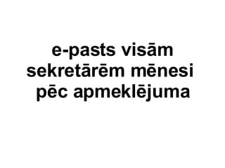 e-pasts vism sekretrm mnesi  pc apmekljuma 