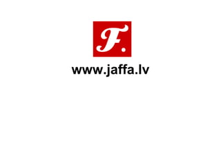 www.jaffa.lv 