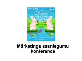Mrketinga sasniegumu konference 