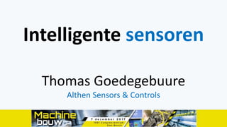 Thomas Goedegebuure
Althen Sensors & Controls
Intelligente sensoren
 
