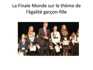 La Finale Monde sur le thème de
l’égalité garçon-fille
 