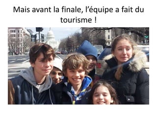 Mais avant la finale, l’équipe a fait du
tourisme !
 
