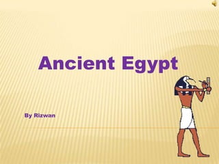 Ancient Egypt By Rizwan 