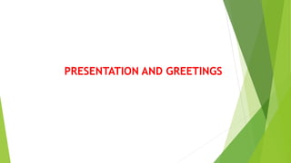 PRESENTATION AND GREETINGS
 